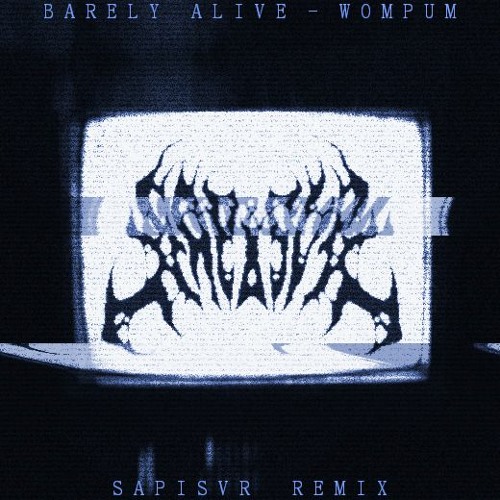 BARELY ALIVE - WOMPUM <SAPISVR REMIX> <FREE>