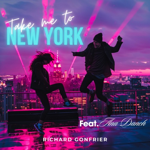 Take Me To New York - Richard Gonfrier and Ana Danch