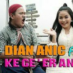DIAN ANIC FEAT KK (WA KANCIL & WA KOSLET)KE GE'ERAN