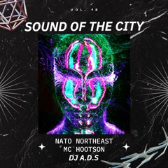 Sound Of The City Vol.18 - NATO Northeast x MC Hootson x DJ A.D.S (11/11/22)