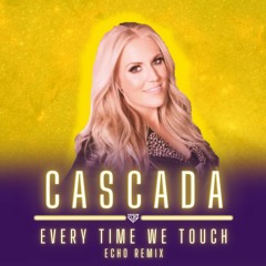 Cascada - Every Time We Touch (Echo Remix)