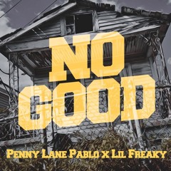 No Good - Penny Lane Pablo Ft. Lil Freaky