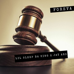 Lil Sleep Da King x Jay Ar3 - Foreva