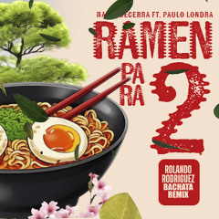 Maria Becerra Ft. Paulo Londra - Ramen Para Dos (Bachata Remix) Rolando Rodriguez