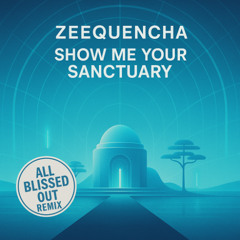 Show Me Your Sanctuary (All Blissed Out Remix)