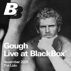 Gough - Live @ BlackBox's 1st Anniversary - Nov 8/25
