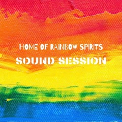 HOME OF RAINBOW SPIRITS Sound Session 2020.10.24