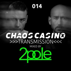 Chaos Casino - Transmission 014 - mixed by 2Pole