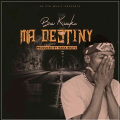 Bra Kwaku_Destiny_Prod.By NanaBeatz.mp3
