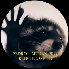 Pedro - Adrian Prod Frenchcore edit