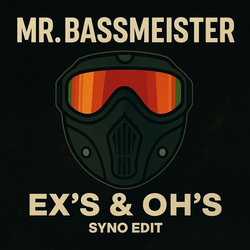 Mr. Bassmeister - EX's & OH's (Syno Edit) FREE DL