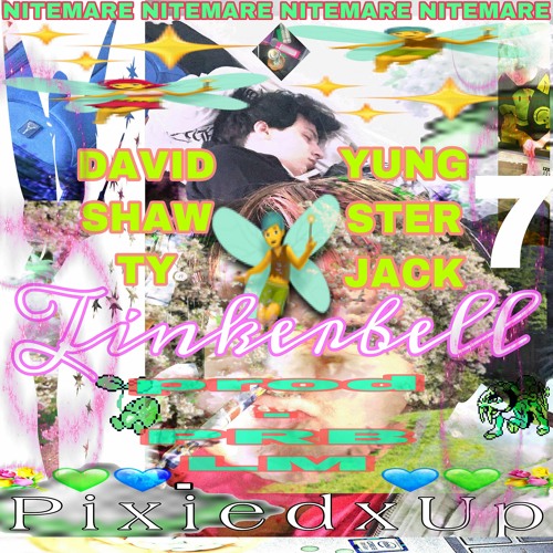 TINKERBELL🧚 YUNGSTER-JACK + DAVID-SHAWTY p. Prblm #NITEMARE ✨✨bryght powder^
