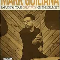 ✔️ [PDF] Download Mark Guiliana - Exploring Your Creativity on the Drumset by Mark Guiliana