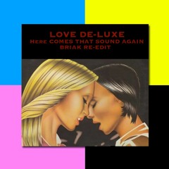 Love De-Luxe - Here Comes That Sound Again (Briak Re-Edit) ** FREE DOWNLOAD **