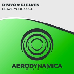D-Myo & DJ-Elven - Leave Your Soul [Aerodynamica Music]