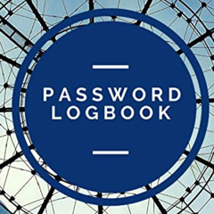 [VIEW] EBOOK 💖 Password Logbook: Organize and Store Web Addresses, Usernames, and Pa
