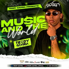 MUSIC AND THE WORLD - TEDDY GAVIRIA