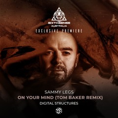 PREMIERE: Sammy Legs - On Your Mind (Tom Baker Remix) [Digital Structures]