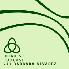 Intaresu Podcast 249 - Barbara Alvarez