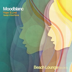 Moodblanc - Hope & Love (Sandy H Soul Remix) | BLR0065