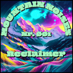 Reclaimer - Mountain Noises (NO.ØØ1)