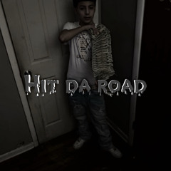 Hit da road