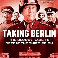 *) Taking Berlin: The Bloody Race to Defeat the Third Reich BY: Martin Dugard (Author) *Literar