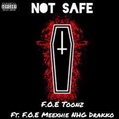 Not Safe (feat. F.O.E Meexhie & NHG Drakko)