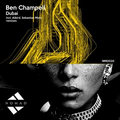 NMD020 - Ben Champell - Dubai Ep incl. Albird, Sebastian Mora Remixes