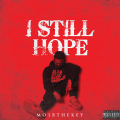 “I Still Hope” Mo1B the Key