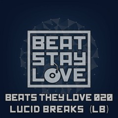 beats they love 020: Lucid Breaks (LB) [REUPLOAD]