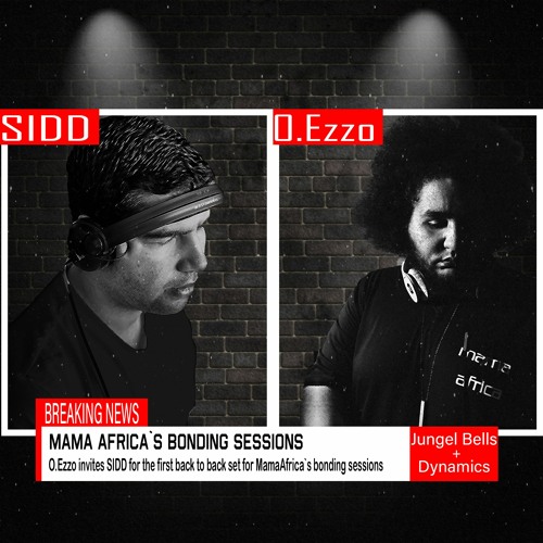 O.Ezzo Presents Mama Africa's Bonding Sessions #001 Back to Back with SIDD