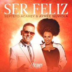 Ser Feliz - Septeto Acarey & Aymée Nuviola
