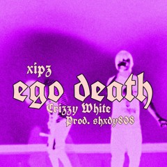 ego death (w/ Crizzy White) [Prod. shxdy808]
