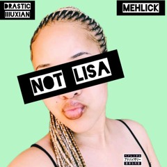 "Not Lisa" ft Mehlick
