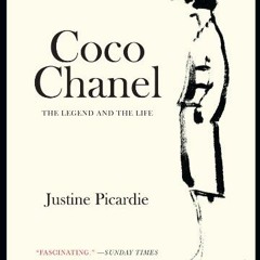 READ [EBOOK EPUB KINDLE PDF] Coco Chanel: The Legend and the Life by  Justine Picardi