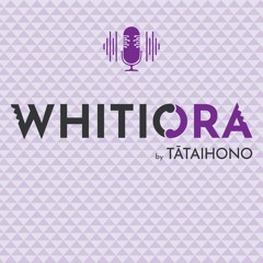 Whitiora - Ep 04: Aroha