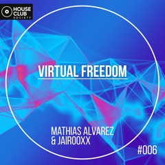 Mathias Álvarez & Jairooxx -Virtual Freedom (Original mix)