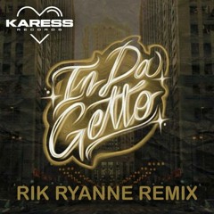 Rik Ryanne - In Da Ghetto - Remix (KARESS RECORDS Free Download)