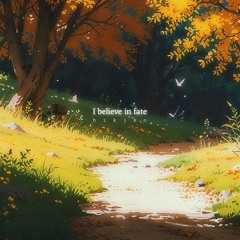 i believe in fate