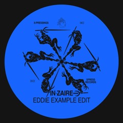 X-PRESSINGS #002: In Zaire (Eddie Example Edit)