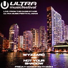 Wyzzard b2b Not Your Shadow- Ultra Music Festival 2023