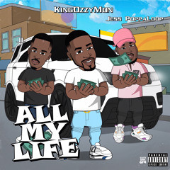 KingOzzyMon- All My Life (Feat JL, Jess PoppaLoop)