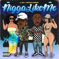 Nigga Like me Feat. Deònte Prince