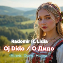 Radomir ft. Lidia - Oj Dido / О Дидо (Slavic Deep House)