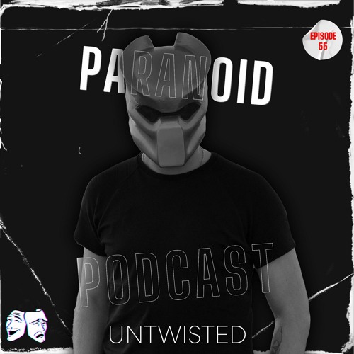 Paranoid [Podcast #55] Untwisted