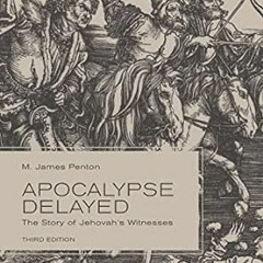 Read ❤️ PDF Apocalypse Delayed: The Story of Jehovah's Witnesses, Third Edition by M. James