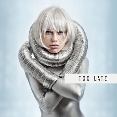 Too late