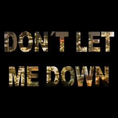 Dont Let Me Down ( Single )