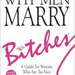 READ KINDLE 📝 WHY MEN MARRY BITCHES: EXPANDED NEW EDITION - A Guide for Women Who Ar